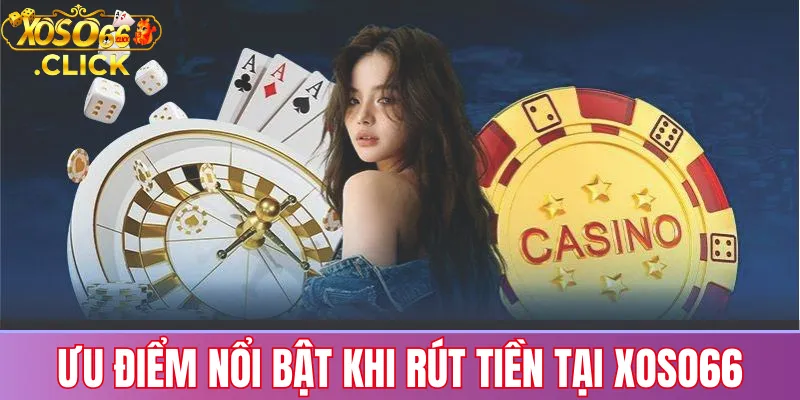 Rút Tiền Xoso66: Các Bước Thao Tác, Điều Kiện Và Lưu Ý 2 Ưu điểm nổi bật khi rút tiền tại Xoso66 như xử lý nhanh, miễn phí giao dịch và bảo mật nhiều lớp