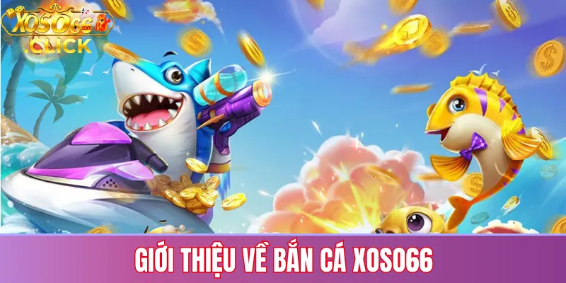 Bắn Cá Xoso66: Cách Chơi, Cơ Chế Tính Điểm Và Lưu Ý 1 Giới thiệu bắn cá Xoso66 với đồ họa 3D sắc nét, hiệu ứng âm thanh sống động và cơ hội săn thưởng hấp dẫn cho người chơi mới