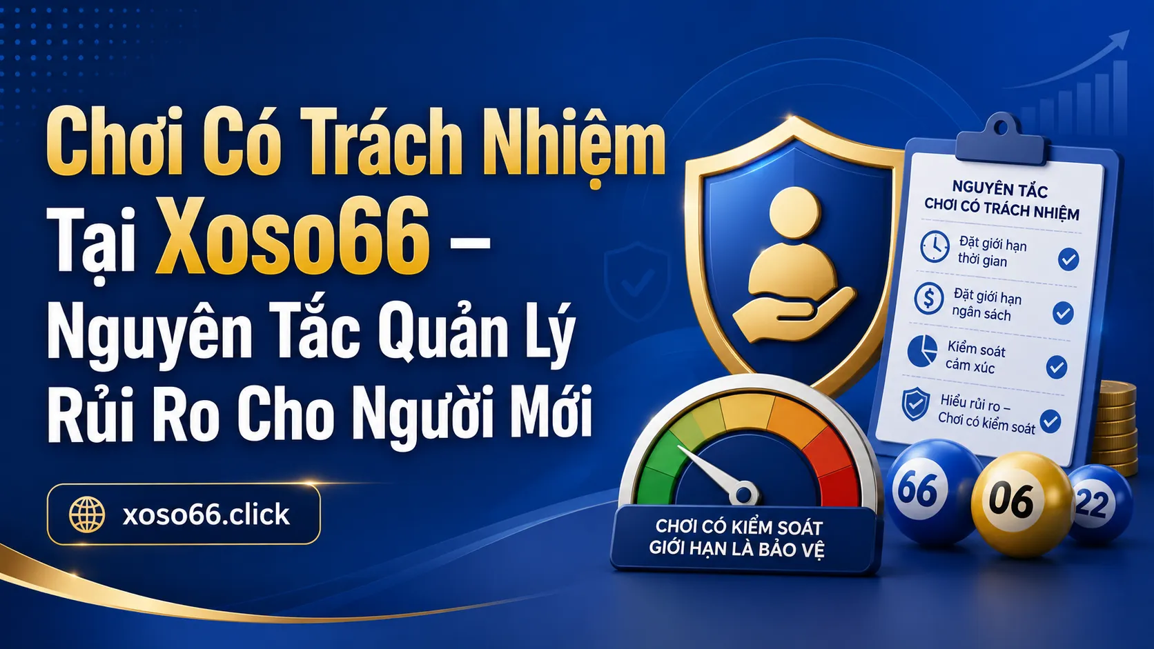 Chơi Có Trách Nhiệm Tại Xoso66 – Nguyên Tắc Quản Lý Rủi Ro Cho Người Mới 1 Chơi có trách nhiệm tại Xoso66 là gì