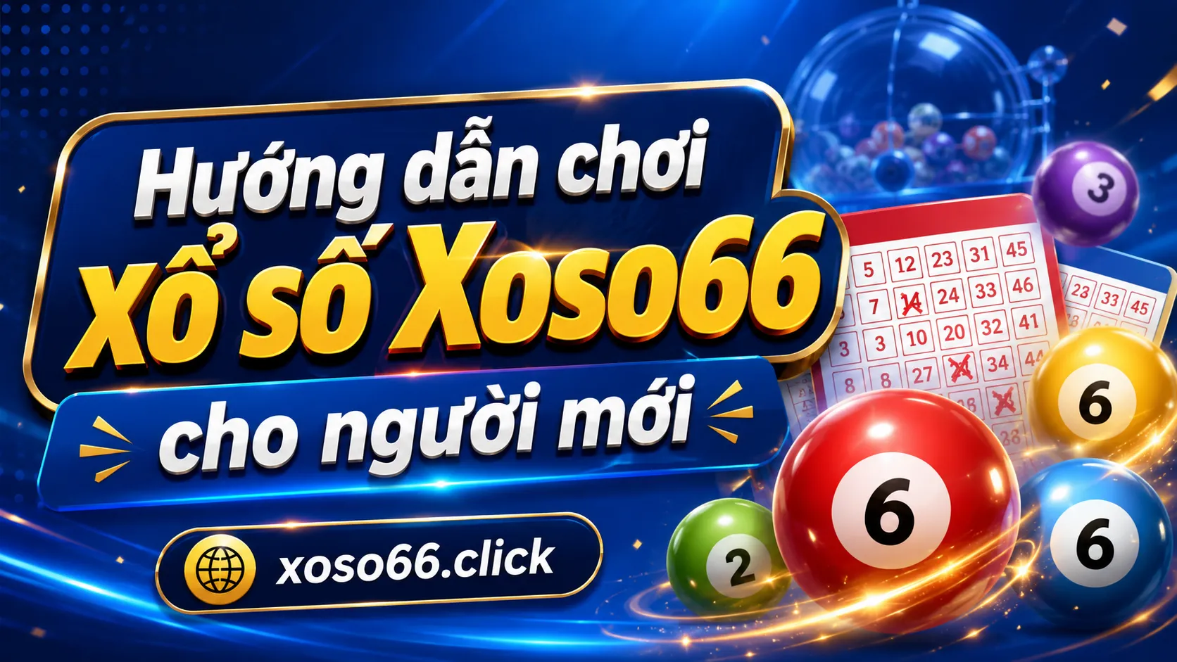 Xổ Số Xoso66 – Hướng Dẫn Chơi Và Theo Dõi Kết Quả 2 Hướng dẫn chơi xổ số Xoso66 cho người mới