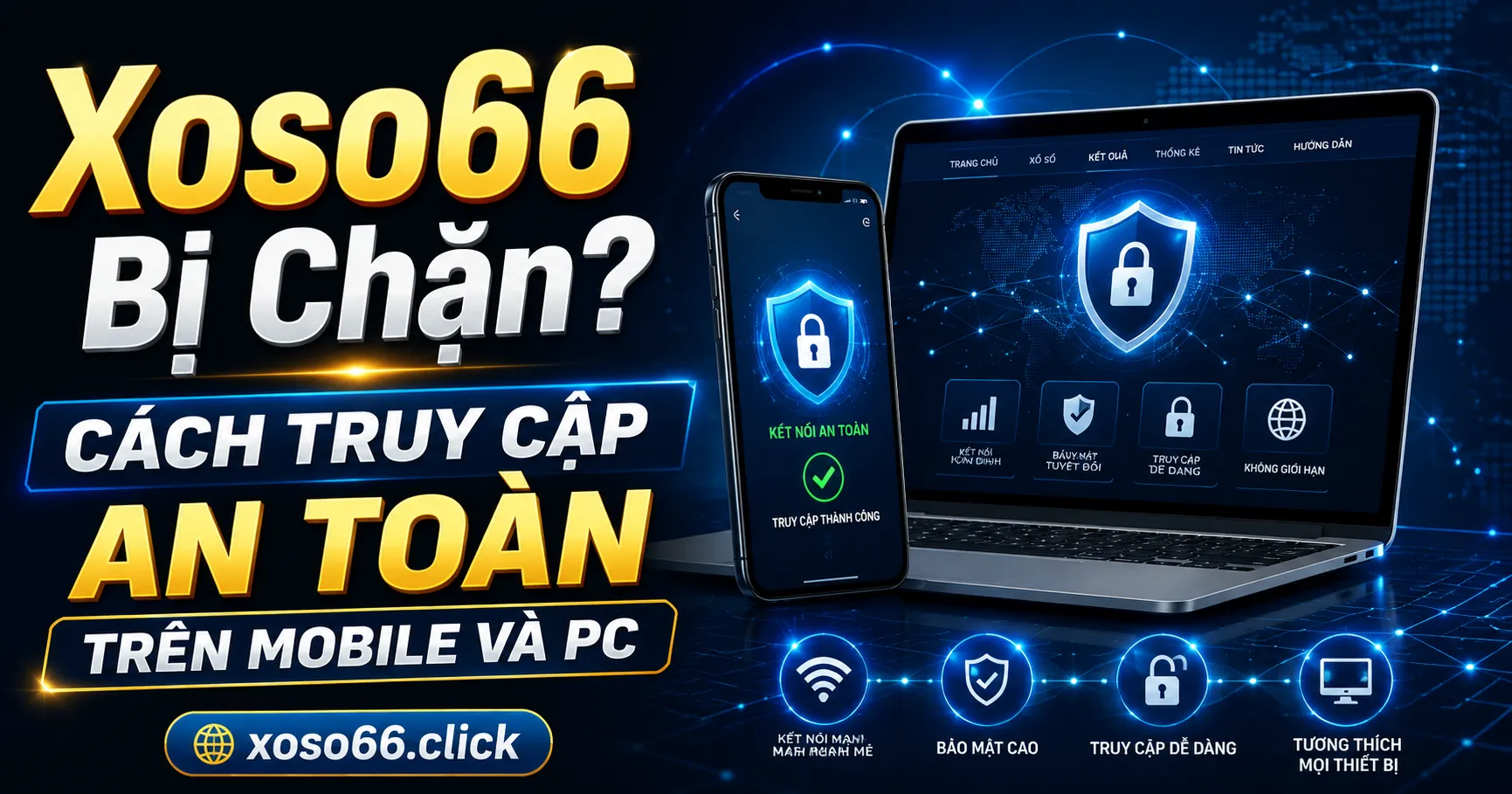 Xoso66 Bị Chặn? Cách Truy Cập An Toàn Trên Mobile Và PC 1 Vì sao Xoso66 bị chặn hoặc không truy cập được